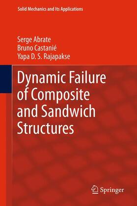 Abrate / Rajapakse / Castanié |  Dynamic Failure of Composite and Sandwich Structures | Buch |  Sack Fachmedien