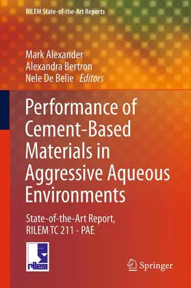 Alexander / De Belie / Bertron | Performance of Cement-Based Materials in Aggressive Aqueous Environments | Buch | 978-94-007-5412-6 | sack.de