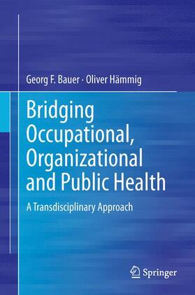 Hämmig / Bauer |  Bridging Occupational, Organizational and Public Health | Buch |  Sack Fachmedien