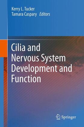 Caspary / Tucker |  Cilia and Nervous System Development and Function | Buch |  Sack Fachmedien