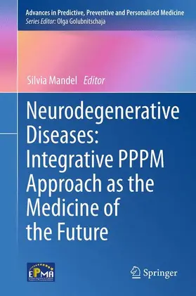 Mandel |  Neurodegenerative Diseases: Integrative PPPM Approach as the Medicine of the Future | Buch |  Sack Fachmedien