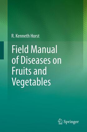 Horst |  Field Manual of Diseases on Fruits and Vegetables | Buch |  Sack Fachmedien