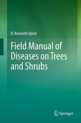 Horst |  Field Manual of Diseases on Trees and Shrubs | Buch |  Sack Fachmedien