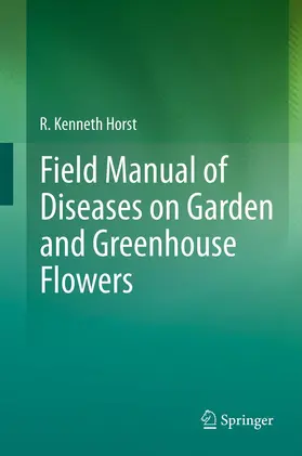 Horst |  Field Manual of Diseases on Garden and Greenhouse Flowers | Buch |  Sack Fachmedien