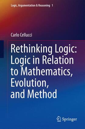 Cellucci |  Rethinking Logic: Logic in Relation to Mathematics, Evolution, and Method | Buch |  Sack Fachmedien