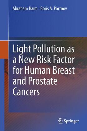 Portnov / Haim |  Light Pollution as a New Risk Factor for Human Breast and Prostate Cancers | Buch |  Sack Fachmedien