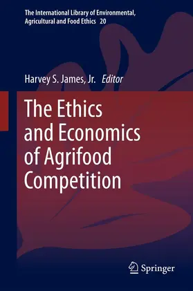 James, Jr. / James / Jr. |  The Ethics and Economics of Agrifood Competition | eBook | Sack Fachmedien