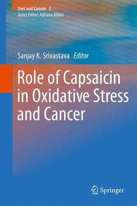 Srivastava |  Role of Capsaicin in Oxidative Stress and Cancer | Buch |  Sack Fachmedien