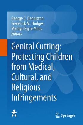 Denniston / Milos / Hodges |  Genital Cutting: Protecting Children from Medical, Cultural, and Religious Infringements | Buch |  Sack Fachmedien