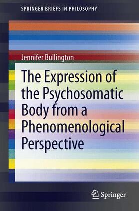 Bullington |  The Expression of the Psychosomatic Body from a Phenomenological Perspective | Buch |  Sack Fachmedien