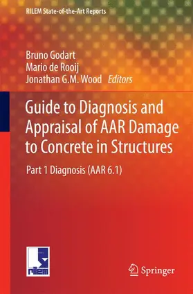 Godart / de Rooij / Wood | Guide to Diagnosis and Appraisal of AAR Damage to Concrete in Structures | Buch | 978-94-007-6566-5 | sack.de