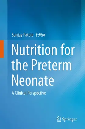 Patole |  Nutrition for the Preterm Neonate | Buch |  Sack Fachmedien