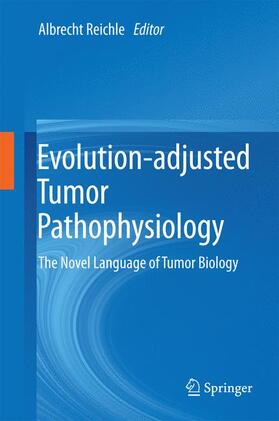 Reichle |  Evolution-adjusted Tumor Pathophysiology: | Buch |  Sack Fachmedien