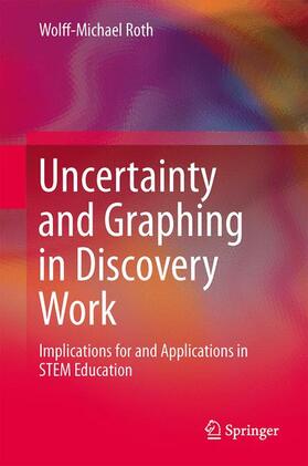 Roth |  Uncertainty and Graphing in Discovery Work | Buch |  Sack Fachmedien