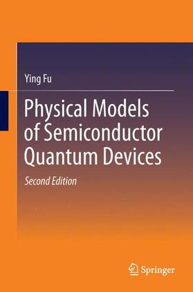 Fu |  Physical Models of Semiconductor Quantum Devices | Buch |  Sack Fachmedien