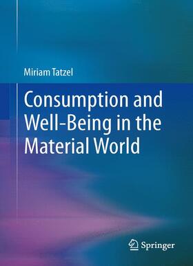 Tatzel |  Consumption and Well-Being in the Material World | Buch |  Sack Fachmedien