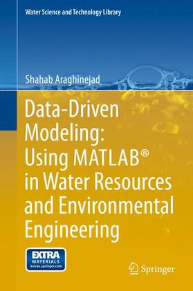 Araghinejad |  Data-Driven Modeling: Using MATLAB® in Water Resources and Environmental Engineering | Buch |  Sack Fachmedien