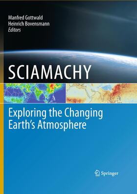 Bovensmann / Gottwald |  SCIAMACHY - Exploring the Changing Earth¿s Atmosphere | Buch |  Sack Fachmedien