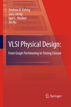 Kahng / Hu / Lienig |  VLSI Physical Design: From Graph Partitioning to Timing Closure | Buch |  Sack Fachmedien