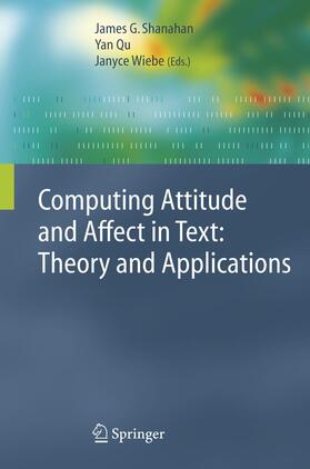 Shanahan / Wiebe / Qu |  Computing Attitude and Affect in Text: Theory and Applications | Buch |  Sack Fachmedien