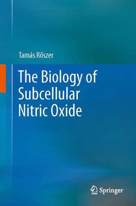 Roszer / Roszer |  The Biology of Subcellular Nitric Oxide | Buch |  Sack Fachmedien