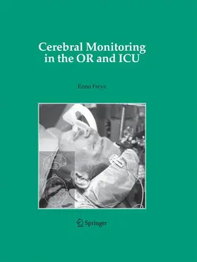 Freye |  Cerebral Monitoring in the OR and ICU | Buch |  Sack Fachmedien