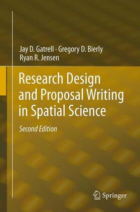 Gatrell / Jensen / Bierly |  Research Design and Proposal Writing in Spatial Science | Buch |  Sack Fachmedien