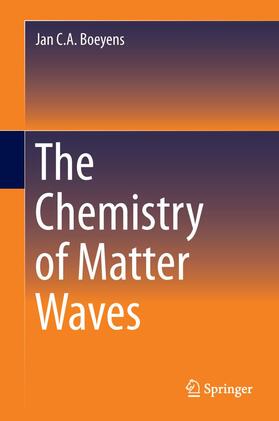 Boeyens |  The Chemistry of Matter Waves | Buch |  Sack Fachmedien