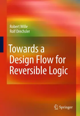 Drechsler / Wille |  Towards a Design Flow for Reversible Logic | Buch |  Sack Fachmedien