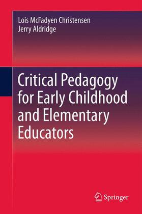 Aldridge / Christensen |  Critical Pedagogy for Early Childhood and Elementary Educators | Buch |  Sack Fachmedien