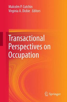 Dickie / Cutchin |  Transactional Perspectives on Occupation | Buch |  Sack Fachmedien