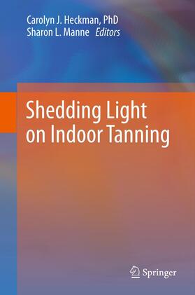 Manne / Heckman |  Shedding Light on Indoor Tanning | Buch |  Sack Fachmedien