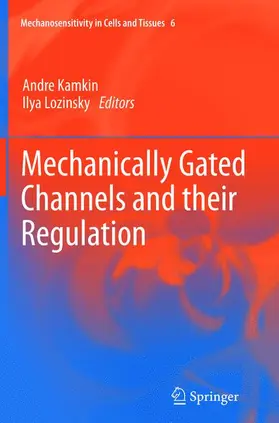 Lozinsky / Kamkin |  Mechanically Gated Channels and their Regulation | Buch |  Sack Fachmedien