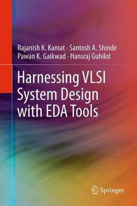 Kamat / Guhilot / Shinde |  Harnessing VLSI System Design with EDA Tools | Buch |  Sack Fachmedien