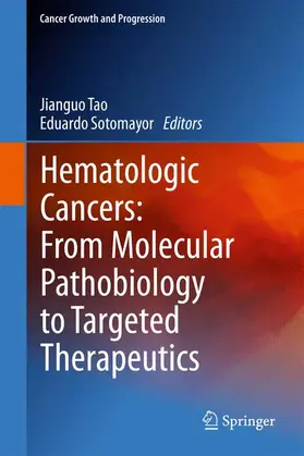 Sotomayor / Tao |  Hematologic Cancers: From Molecular Pathobiology to Targeted Therapeutics | Buch |  Sack Fachmedien