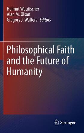 Wautischer / Walters / Olson |  Philosophical Faith and the Future of Humanity | Buch |  Sack Fachmedien