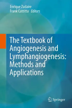 Cuttitta / Zudaire |  The Textbook of Angiogenesis and Lymphangiogenesis: Methods and Applications | Buch |  Sack Fachmedien