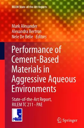 Alexander / De Belie / Bertron | Performance of Cement-Based Materials in Aggressive Aqueous Environments | Buch | 978-94-007-9839-7 | sack.de