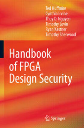 Huffmire / Irvine / Sherwood |  Handbook of FPGA Design Security | Buch |  Sack Fachmedien