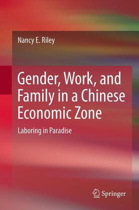 Riley |  Gender, Work, and Family in a Chinese Economic Zone | Buch |  Sack Fachmedien