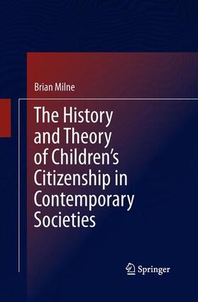 Milne |  The History and Theory of Children¿s Citizenship in Contemporary Societies | Buch |  Sack Fachmedien