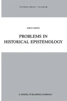 Kmita |  Problems in Historical Epistemology | eBook | Sack Fachmedien