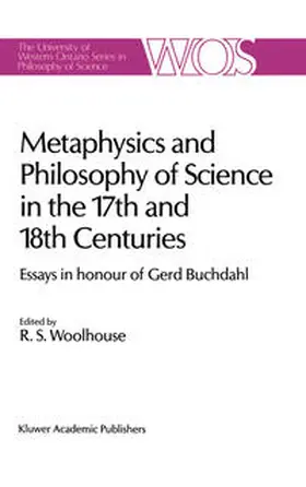 Woolhouse |  Metaphysics and Philosophy of Science in the Seventeenth and Eighteenth Centuries | eBook | Sack Fachmedien