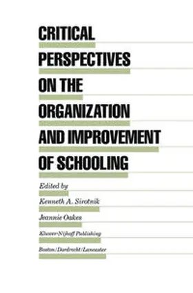 Sirotnik / Oakes |  Critical Perspectives on the Organization and Improvement of Schooling | eBook | Sack Fachmedien