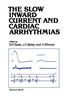 Zipes / Elharrar / Bailey |  The Slow Inward Current and Cardiac Arrhythmias | Buch |  Sack Fachmedien