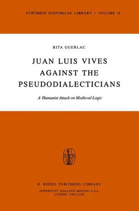 Guerlac |  Juan Luis Vives Against the Pseudodialecticians | Buch |  Sack Fachmedien