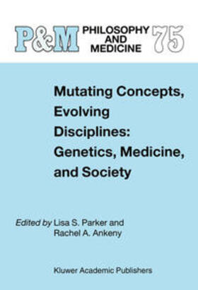 Parker / Ankeny |  Mutating Concepts, Evolving Disciplines: Genetics, Medicine, and Society | eBook | Sack Fachmedien