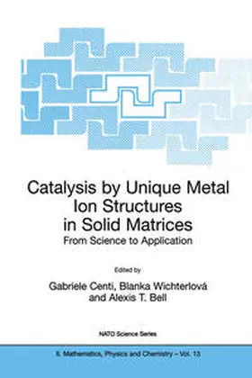 Centi / Wichterlová / Bell |  Catalysis by Unique Metal Ion Structures in Solid Matrices | eBook | Sack Fachmedien