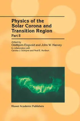 Engvold / Harvey / Schrijver |  Physics of the Solar Corona and Transition Region | eBook | Sack Fachmedien