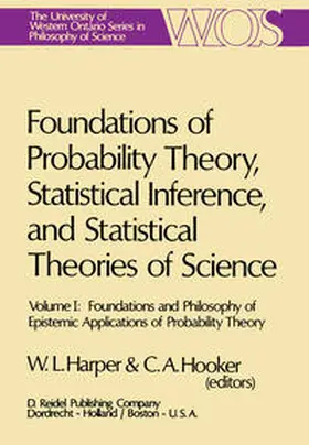 Harper / Hooker |  Foundations of Probability Theory, Statistical Inference, and Statistical Theories of Science | eBook | Sack Fachmedien